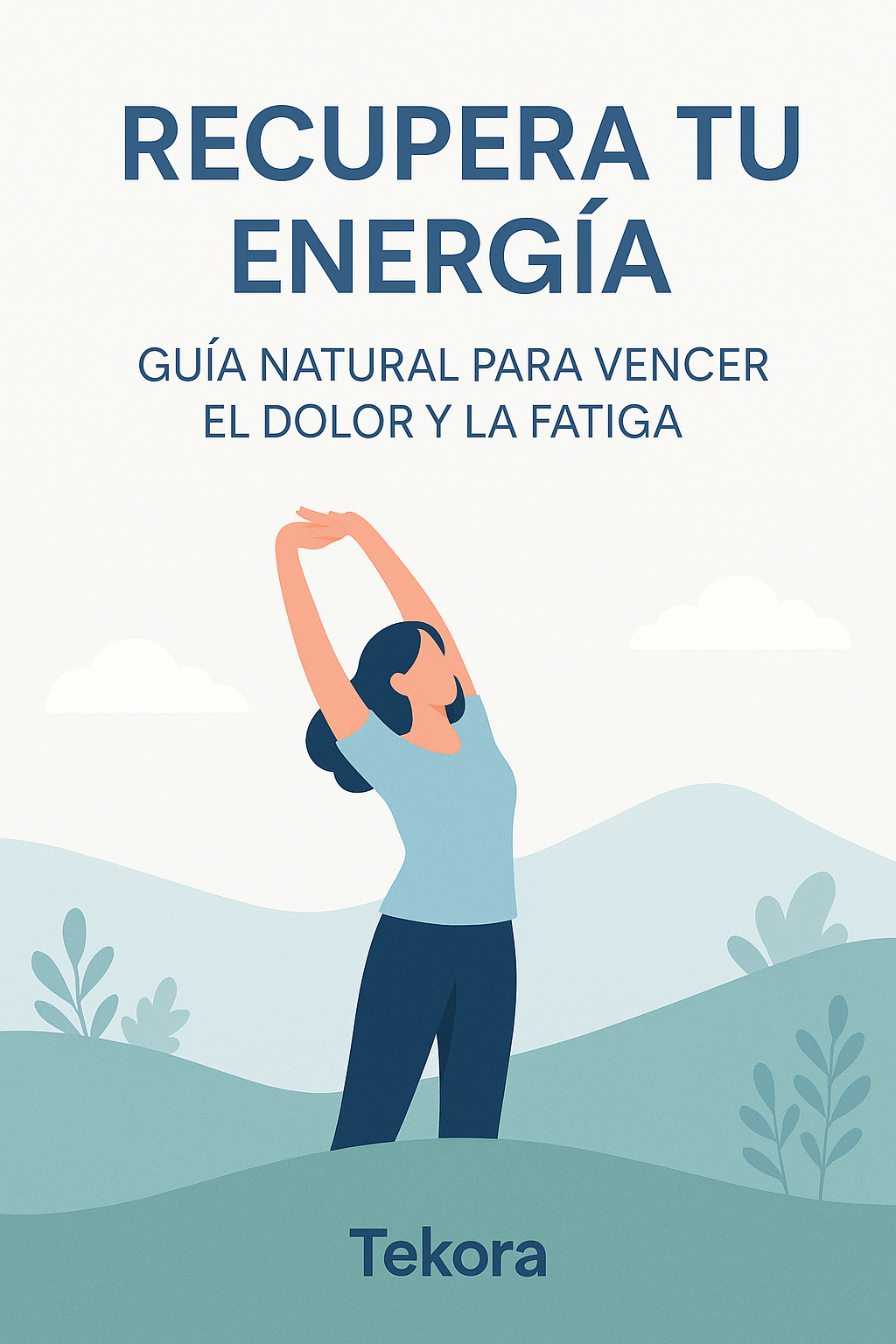 Recupera Tu Energía: Guía Natural Para Vencer el Dolor y la Fatiga